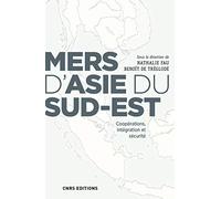 Mers d'Asie du Sud-Est. Coopérations, intégration et sécurité