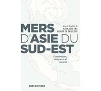 Mers d'Asie du Sud-Est. Coopérations, intégration et sécurité Benoit de Treglodé (Auteur), Nathalie Fau (Auteur)