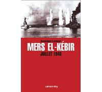 Mers El-Kebir Juillet 1940 - Dominique Lormier - Calmann-Levy - broché - Etude