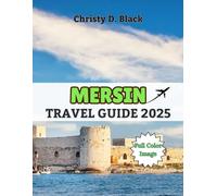 Mersin Travel Guide 2025: The Ultimate Guide to Beaches, Ancient Wonders, and Authentic Turkish Culture