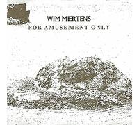 Mertens, Wim - for Amusement Only