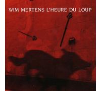Mertens, Wim - L'heure du Loup [Import]