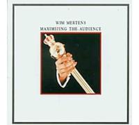Mertens, Wim - Maximazing The Audience