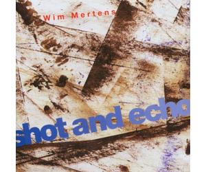 Mertens, Wim - Shot & Echo