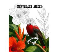 Merveilles ailées : Livre de coloriage d’oiseaux: Explore 50 magnifiques illustrations d’oiseaux, chacune accompagnée d’une page noire pour une expérience de coloriage apaisante.