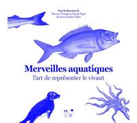 Merveilles aquatiques L'art de représenter le vivant - Collectif - MkF éditions - broché - Beau livre