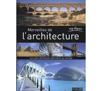 Merveilles de l'architecture: Les plus étonnant bâtiments du monde