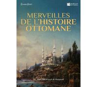 Merveilles de l'histoire Ottomane Edition bilingue français-arabe - Abu Zakariyya Al Hussayni - Kanz Publishers - broché - Essai