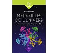 Merveilles de l'Univers: 15 observations scientifiques insolites