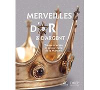 Merveilles d'or & d'argent: Trésors cachés et savoir-faire de la Manche