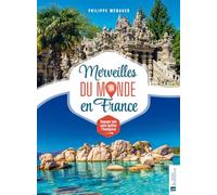 Merveilles du monde en France: Voyager loin sans quitter l'hexagone