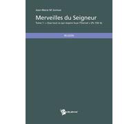 Merveilles du Seigneur Que tout ce qui respire loue l’Éternel , Ps 150 : 6 - Jean-Marie M. Somwe - Publibook - broché - Essai