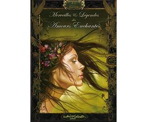 Merveilles et Légendes des Amours enchantés