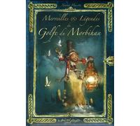 Merveilles & Légendes Du Golfe Du Morbihan