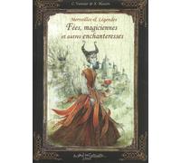 Merveilles et légendes des fées, magiciennes et autres enchanteresses