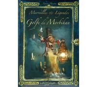Merveilles & Légendes Du Golfe Du Morbihan