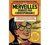 Merveilles Par Correspondance - Les Pubs Que Vous Ne Verrez Plus Jamais