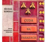 Merveilles sur les façades Partie 1 Détails des bâtiments de Szczecin (Buch auf Polnisch)