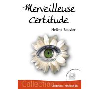 Merveilleuse certitude - Hélène Bouvier - Jmg - broché - Témoignage
