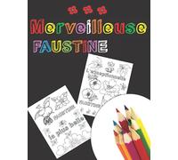 Merveilleuse Faustine: Cahier de coloriage original personnalisé prénom Faustine, fleurs Zen avec Citations positives, Loisir Antistress pour se ... copine, Sœur, Faustine est formidable