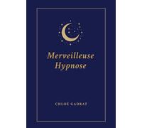 Merveilleuse Hypnose: Devenez votre propre thérapeute
