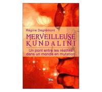 Merveilleuse Kundalini - Un Pont Entre Les Réalités Dans Un Monde En Mutation
