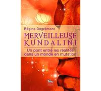 Merveilleuse Kundalini : Un pont entre les réalités dans un monde en mutation