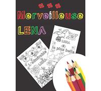 Merveilleuse Léna: Cadeau original personnalisé prénom Léna, Livre de coloriage fleurs, Zen, Citations positives, Activites manuelles pour enfants ... Cahier de Coloriage, Léna est formidable