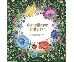Merveilleuse nature - Coloriages pour me détendre