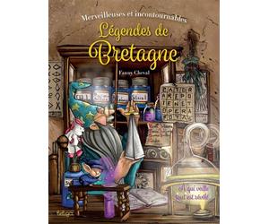 Merveilleuses et incontournables légendes de Bretagne A qui veille tout est révélé - Fanny Cheval - Beluga - cartonné - Contes et légendes jeunesse