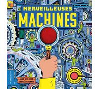 Merveilleuses machines - Jane Wilsher - La Martiniere Jeunesse - cartonné - Document jeunesse