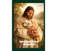 MERVEILLEUSES PRIERES MIRACULEUSES