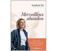 Merveilleux Abandon - La Blessure D'abandon Comme On Ne Vous En A Jamais Parlé