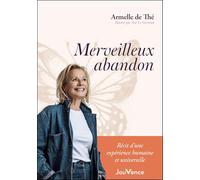 Merveilleux abandon: Récit d’une expérience humaine et universelle
