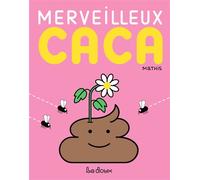 Merveilleux caca - Jean-Marc Mathis - La Doux - cartonné - Document jeunesse