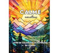 Merveilleux Calme: Un Livre de coloriage de paysages en vitrail Relaxant pour les Adultes