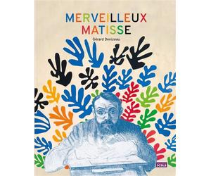 Merveilleux Matisse - Gérard Denizeau - Scala Eds Nouvelles - relié - Document jeunesse