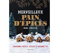 Merveilleux Pain d'épices: Bonshommes, biscuits, gâteaux et maisonnettes