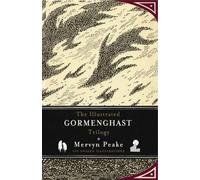 Mervyn Peake – The Illustrated Gormenghast Trilogy – Introduction de Michael Moorcock – Relié