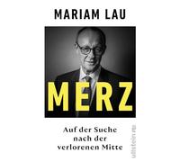 Merz: Auf der Suche nach der verlorenen Mitte | Ein Konservativer im Zeitalter der Autoritären