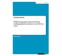 Merz Typographie. Kurt Schwitters Werbegraphische Arbeiten Von 1923 Bis 1933