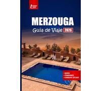 MERZOUGA Guía de viaje 2026: Descubra las aventuras en el desierto del Sahara, el paseo en camello, la cultura local, las principales atracciones y consejos prácticos para Marruecos