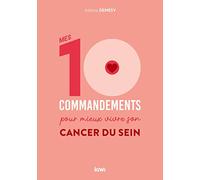 Mes 10 commandements pour mieux vivre son cancer du sein