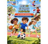 Mes 10 Sports Préférés: 100 activités amusantes de coloriage, labyrinthes, jeux d’observation, de comptage et d’apprentissage pour les enfants de 4 à 8 ans