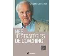 Mes 10 stratégies de coaching - Pour une co-construction de la liberté et de la responsabilité: Pour une co-construction de la liberté et de la responsabilité