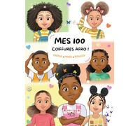 Mes 100 coiffures afro pour enfant ! Crépus, frisés, bouclés. Imagier de plusieurs styles de coiffures pour les enfants aux cheveux crépus, frisés et bouclés. Little Nappy Hair x Little Nappy