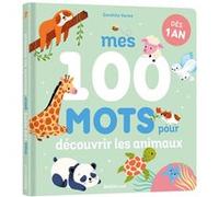 Mes 100 mots pour découvrir les animaux