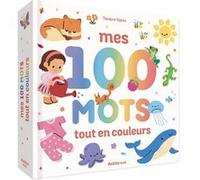 Teodora Oprea – Mes 100 premiers mots tout en couleurs – Cartonné – Auzou