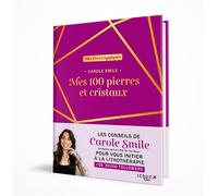 Mes 100 pierres et cristaux - Carole Smile - Leduc S. - broché - Essai