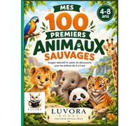 MES 100 PREMIERS ANIMAUX SAUVAGES: Imagier éducatif et cartes de découverte pour les enfants de 4 à 8 ans
